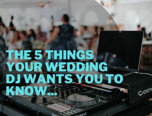 The 5 Things Your Wedding DJ Wants You To Know…